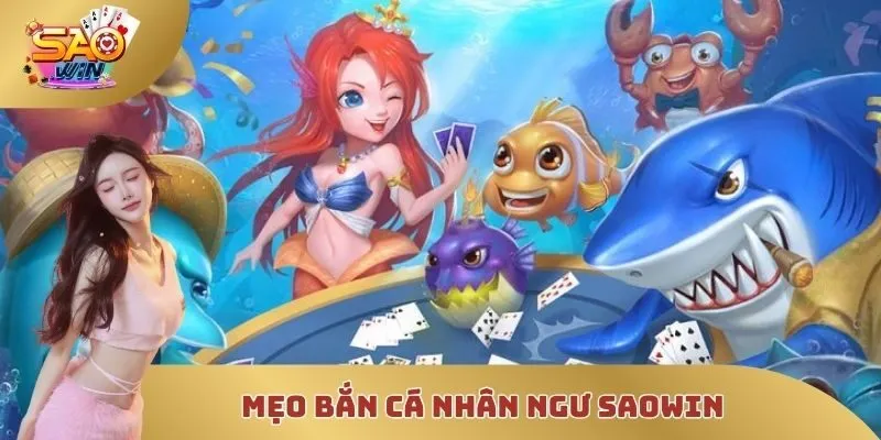 Mẹo bắn cá nhân ngư SAOWIN