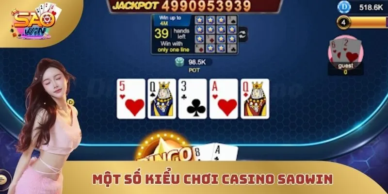 Một số kiểu chơi casino SAOWIN hot nhất hiện nay