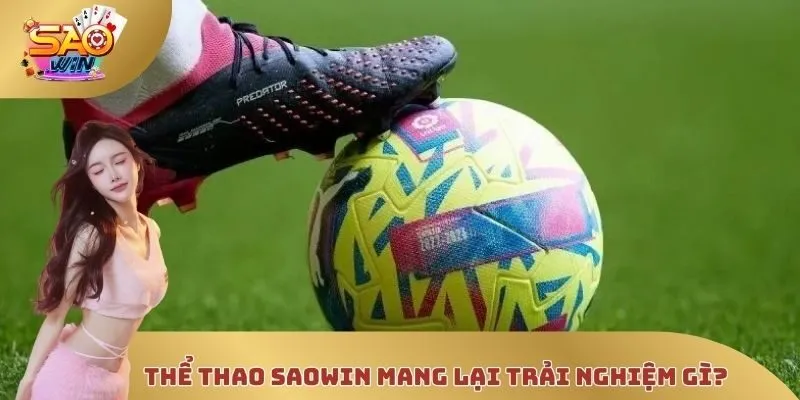 Thể thao SAOWIN mang lại trải nghiệm gì?